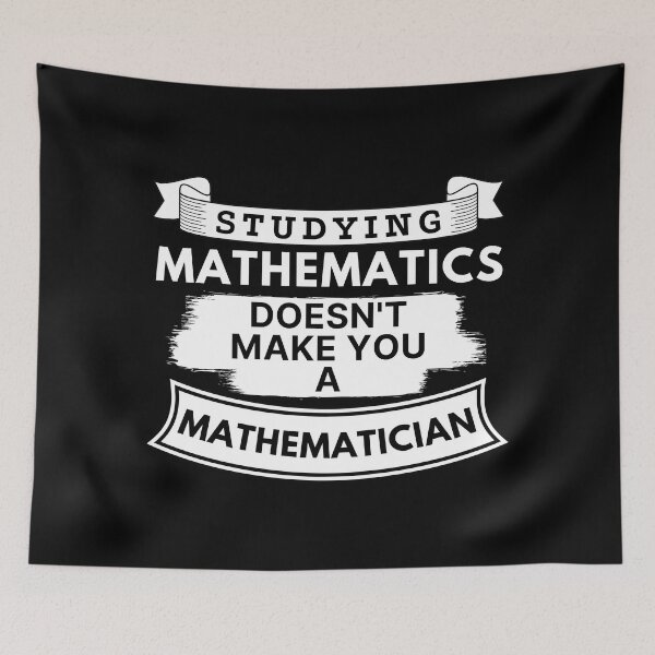 Item preview, Studying Mathematics Doesn't Make You a Mathematician designed and sold by TakeOnWisdom.