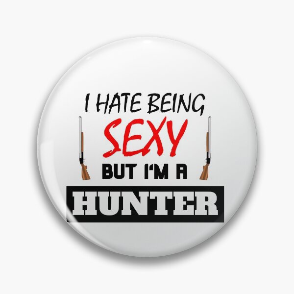 Item preview, I Hate Being Sexy But I'm A Hunter designed and sold by OMdesigns93.