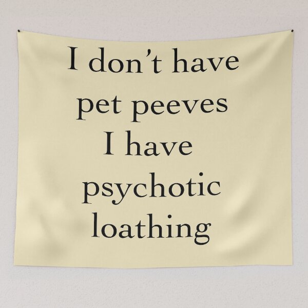 Item preview, I Don't have Pet Peeves designed and sold by Greenbogle.