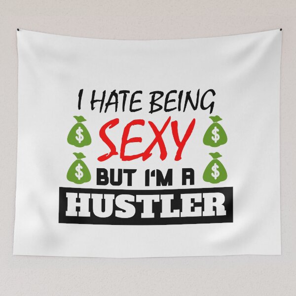 Item preview, I Hate Being Sexy But I'm A Hustler designed and sold by OMdesigns93.
