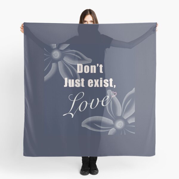 Don’t exist, love mindfulness quote Scarf