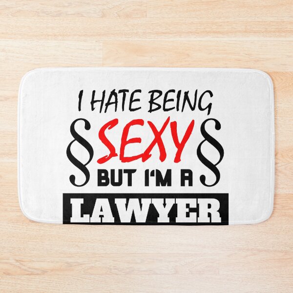 Item preview, I Hate Being Sexy But I'm A Lawyer designed and sold by OMdesigns93.