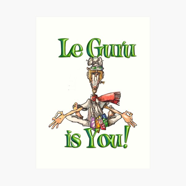 Le Guru is You! Art Print