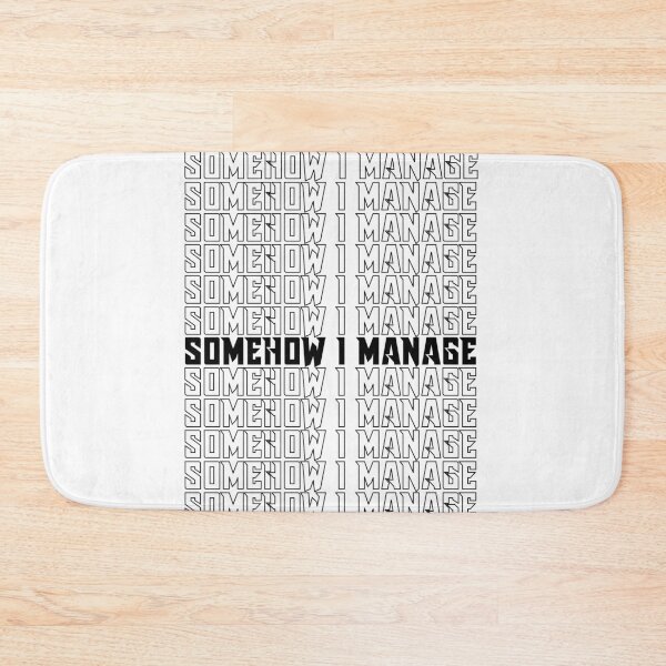 Item preview, Somehow I Manage designed and sold by BestUncommonTee.