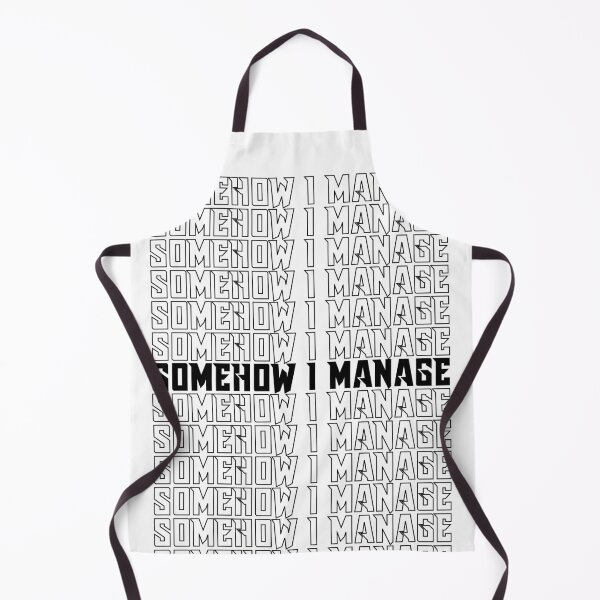 Item preview, Somehow I Manage designed and sold by BestUncommonTee.