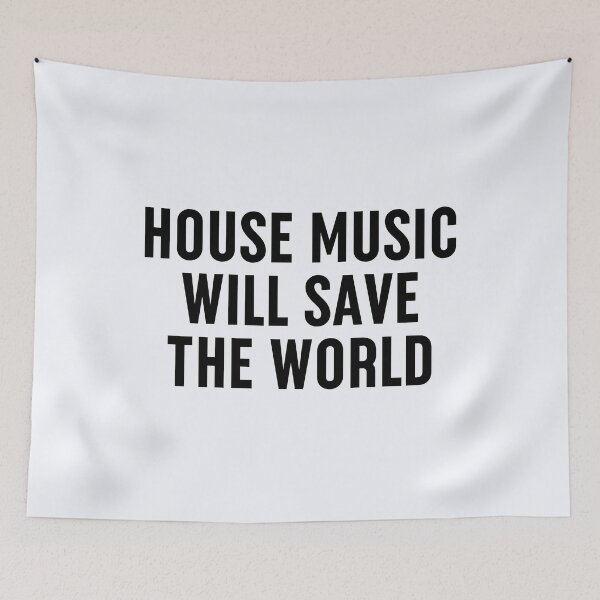 Item preview, House Music Will Safe The World  | Hipster | Electronic Music  | Music Fans  | Underground Techno designed and sold by niceb00y.