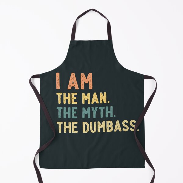 Item preview, I Am the Man The Myth The Dumbass designed and sold by munochill.