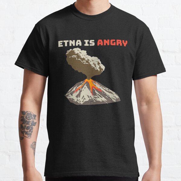 Mount Etna is Angry, Lava Flow, Volcanic Eruption Classic T-Shirt
