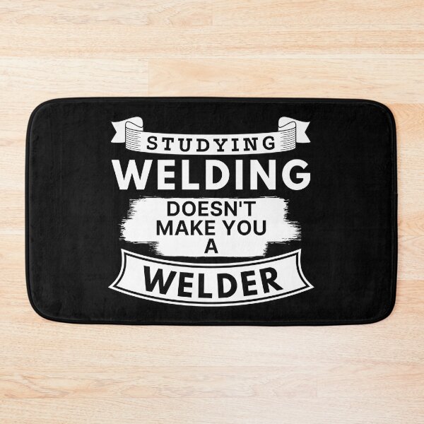 Item preview, Studying Welding Doesn't Make You a Welder designed and sold by TakeOnWisdom.