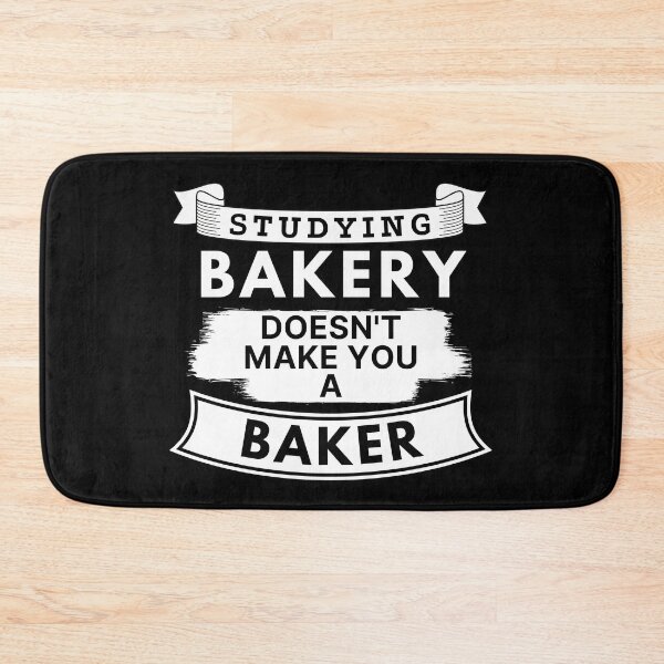Item preview, Studying Bakery Doesn't Make You a Baker designed and sold by TakeOnWisdom.