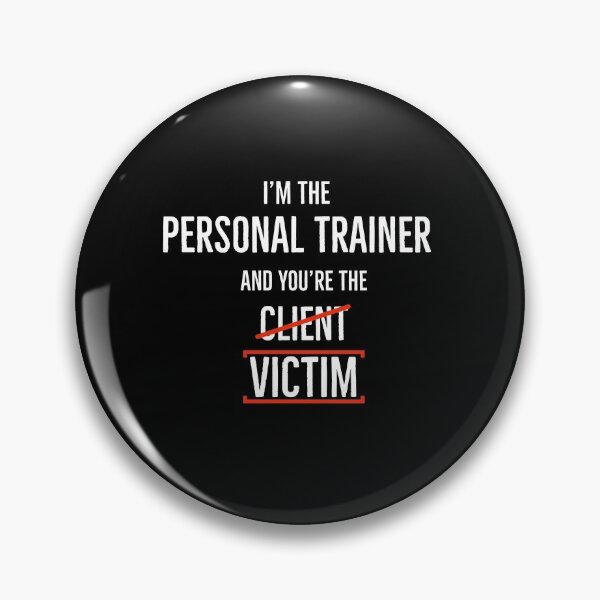 Item preview, Im The Personal Trainer and you are the Victim  designed and sold by AwesomeWorld1.