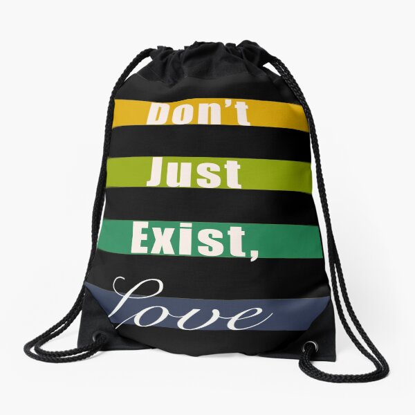 Don’t just exist, love mindfulness quote Drawstring Bag