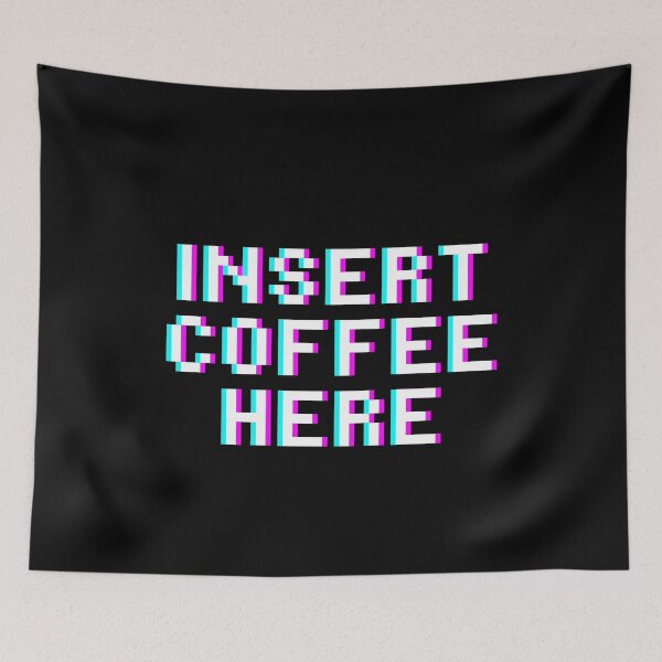 Item preview, Insert Coffee Here designed and sold by M-Artie.