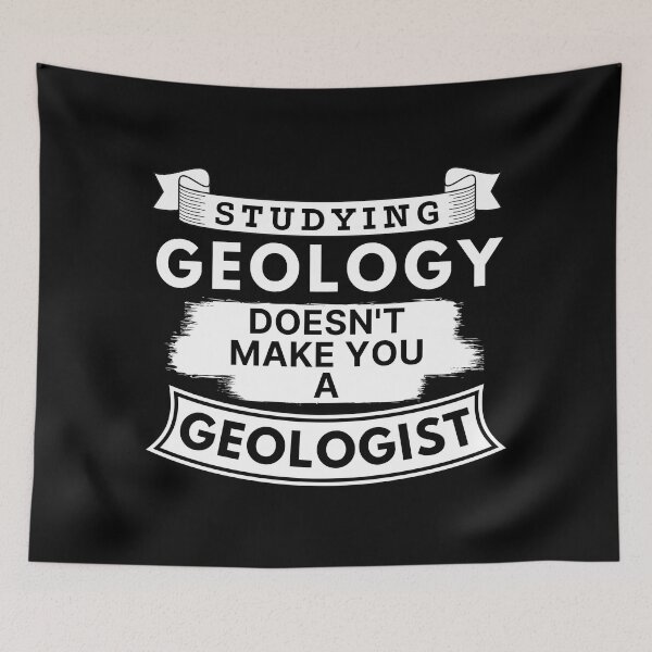 Item preview, Studying Geology Doesn't Make You a Geologist designed and sold by TakeOnWisdom.