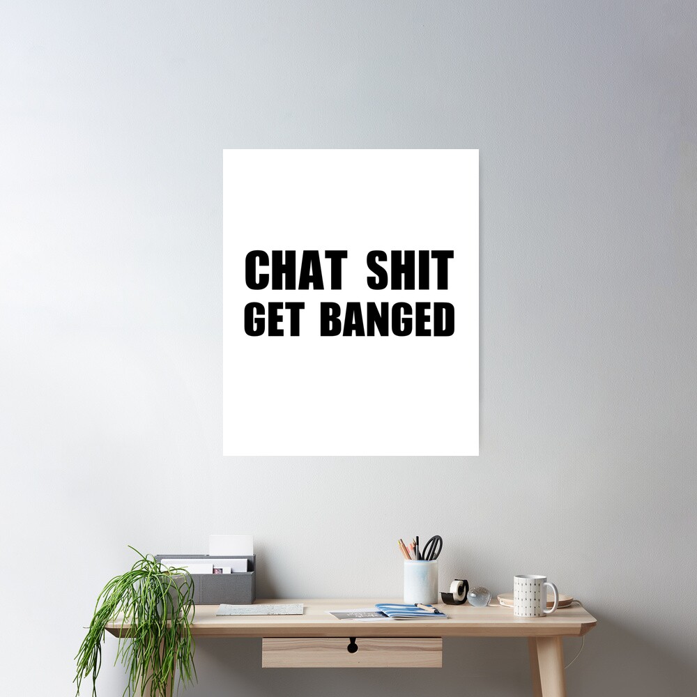 Chat Shit Get Banged T-Shirt