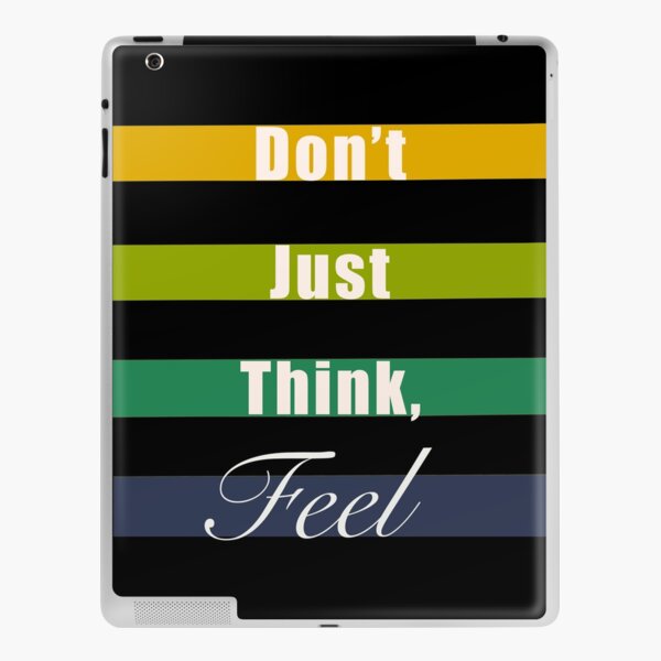 Don’t just think, feel mindfulness quote iPad Skin
