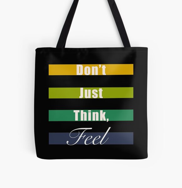 Don’t just think, feel mindfulness quote All Over Print Tote Bag