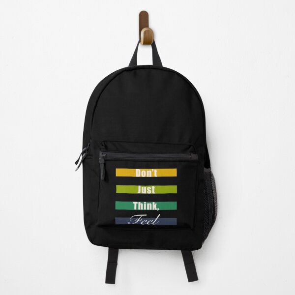 Don’t just think, feel mindfulness quote Backpack