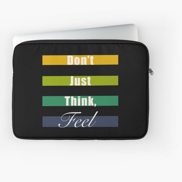 Don’t just think, feel mindfulness quote Laptop Sleeve