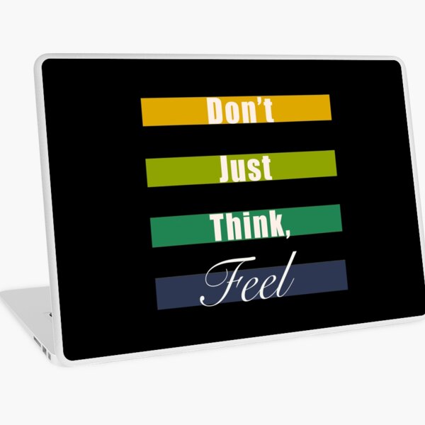 Don’t just think, feel mindfulness quote Laptop Skin