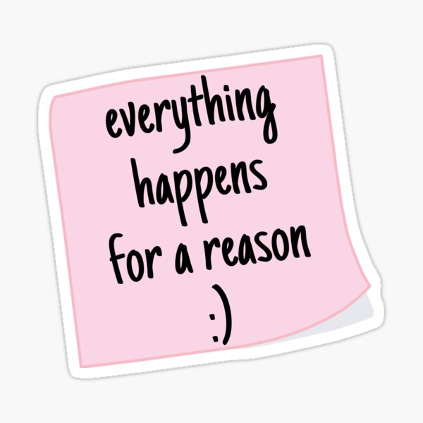 everything happens for a reason Sticker