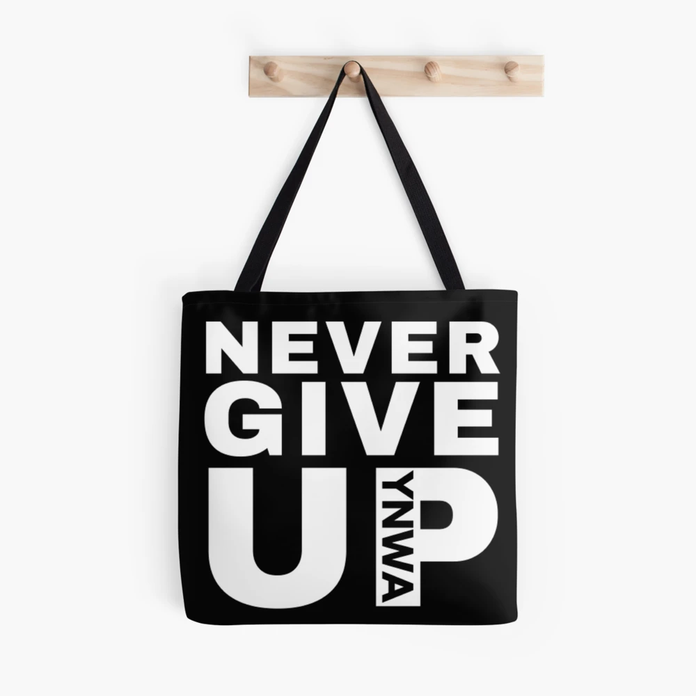 never Give Up Tote Bag never Give Up Tote Bag