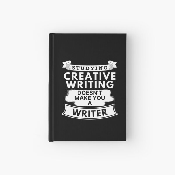 Item preview, Studying Creative Writing Doesn't Make You a Writer designed and sold by TakeOnWisdom.