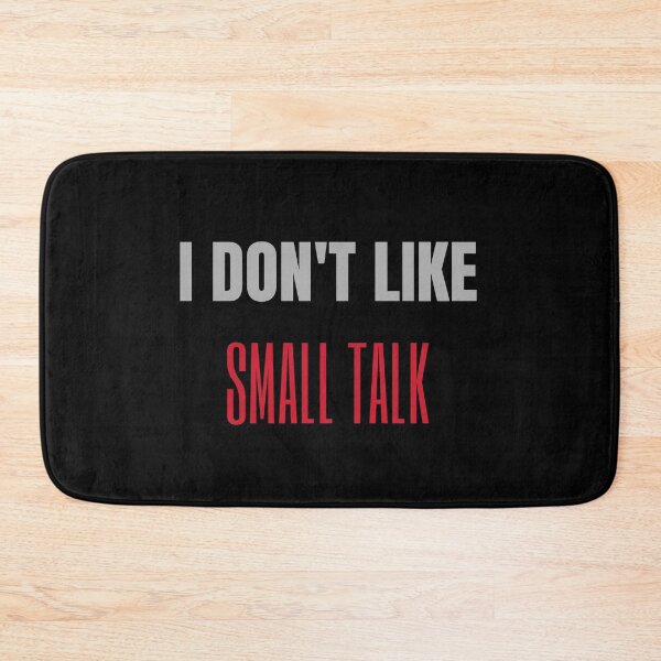 Item preview, I dont like small talks designed and sold by oxoxoxo.