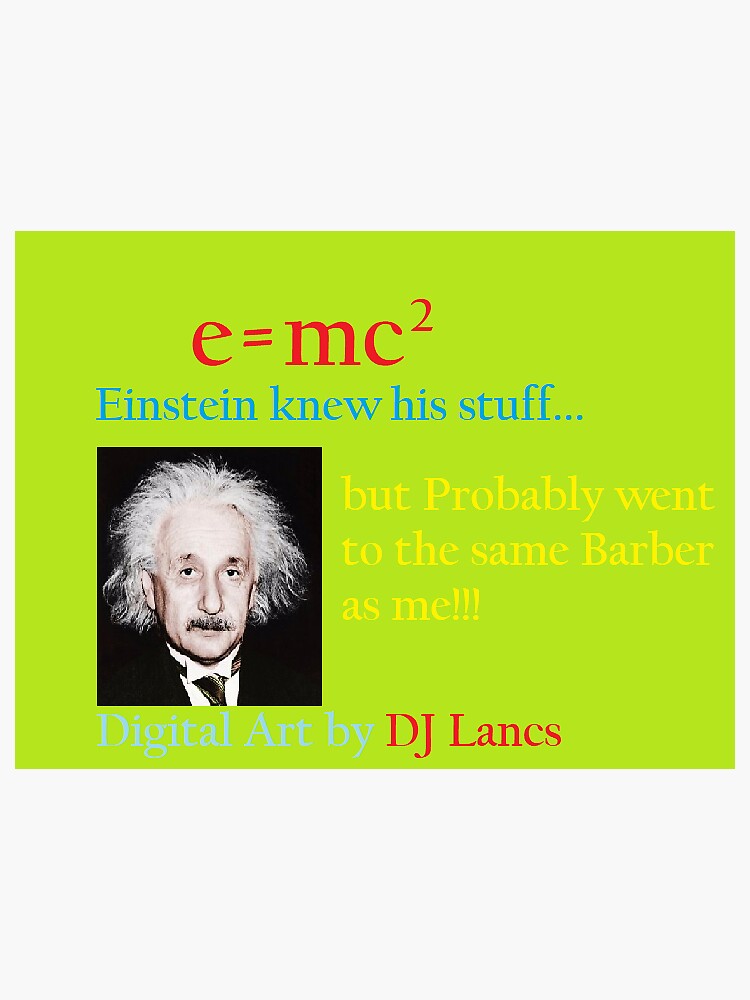 Einstein Probably Went To the Same Barber as me by DJLancs