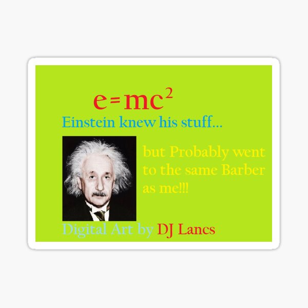 Einstein probablemente fue al mismo peluquero que yo Pegatina