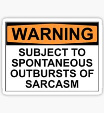 WARNING: SUBJECT TO SPONTANEOUS OUTBURSTS OF SARCASM Sticker