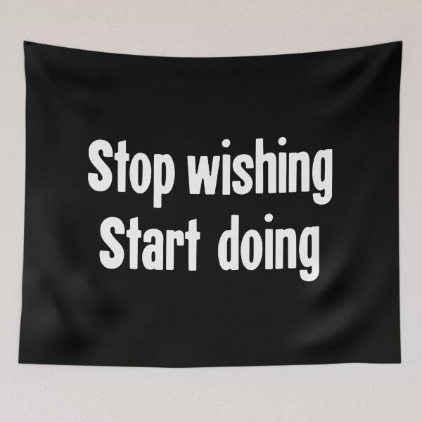 Item preview, Stop Wishing, Start Doing designed and sold by Good-Looking Corpse.