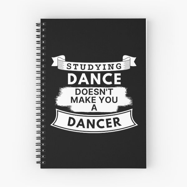 Item preview, Studying Dance Doesn't Make You a Dancer designed and sold by TakeOnWisdom.