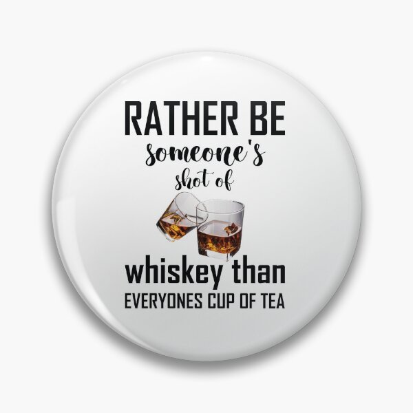 Item preview, Rather Be Someone's Shot Of Whiskey  designed and sold by Life Shop.