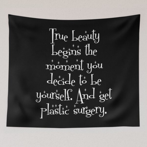 Item preview, True Beauty Begins the Moment You Decide To Be Yourself. And Get Plastic Surgery. designed and sold by Good-Looking Corpse.