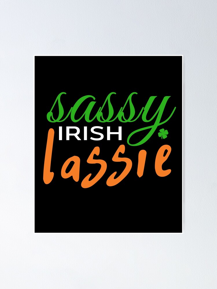 Sassy Irish Lassie Cute Irish Girl Stpatricks Day Slogan Poster For Sale By Sillyquestions 7505