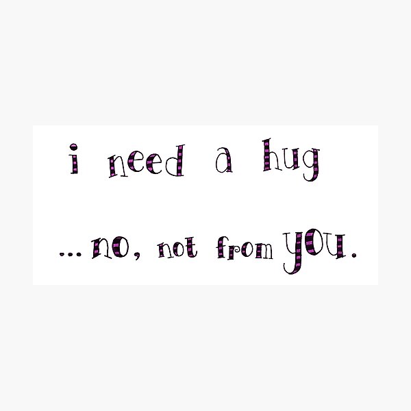 Item preview, I Need A Hug, No, Not From You. - Pink and Black designed and sold by EmpressEyrie.