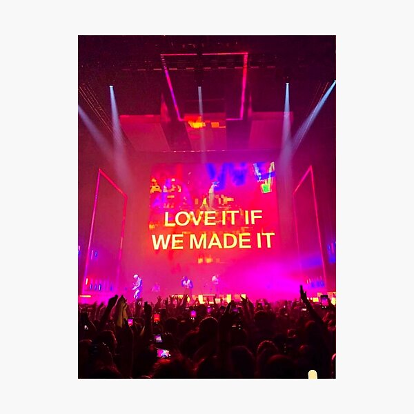 LOVE IT IF WE MADE IT Photographic Print