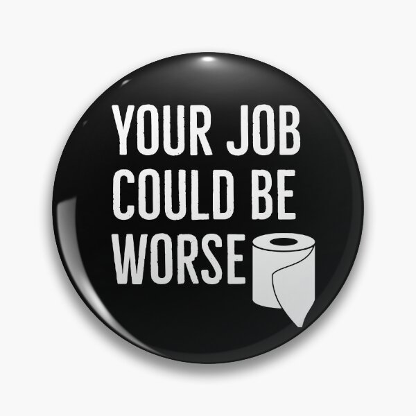 Item preview, Your job could be worse  designed and sold by Printeddesignz.