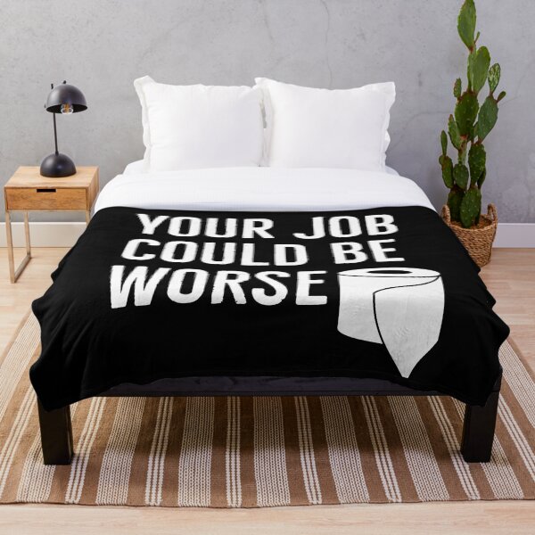 Item preview, Your job could be worse  designed and sold by Printeddesignz.