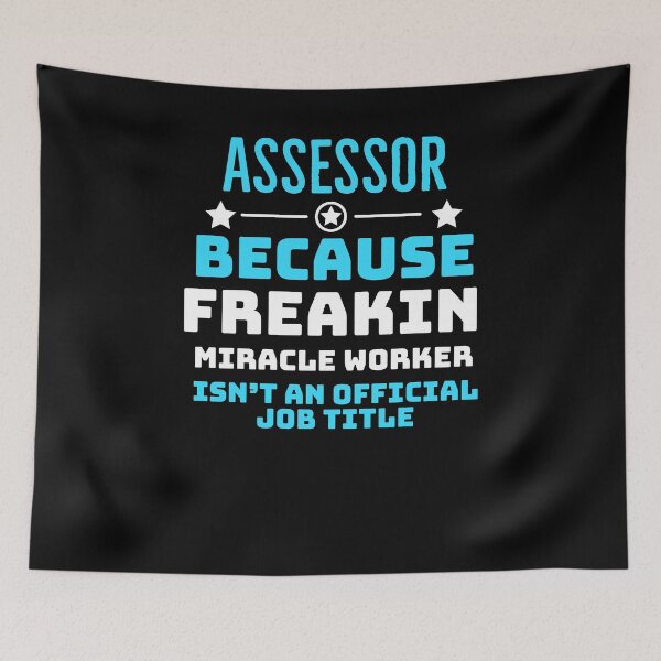Item preview, Assessor Because Freaking Miracle Worker isnt an official Job title  designed and sold by AwesomeWorld1.