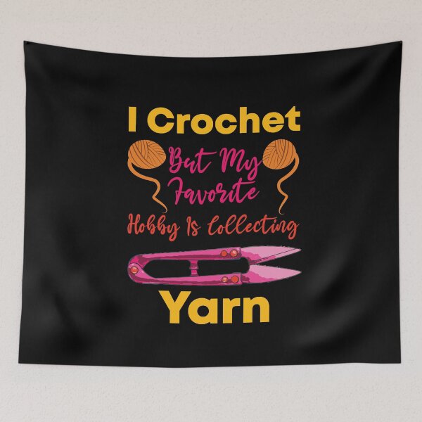 Item preview, I Crochet But My Favorite Hobby Is Collecting Yarn funny knitting designed and sold by LANANIL.
