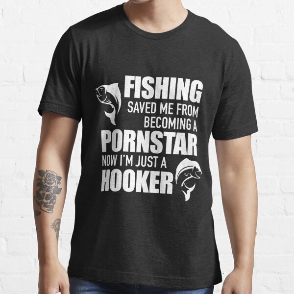Fishing Saved Me From Becoming A Pornstar - Fishing Hook For Men