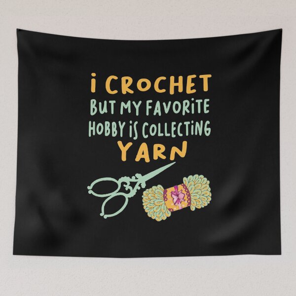 Item preview, I Crochet But My Favorite Hobby Is Collecting Yarn , crochet gifts for crochet lovers designed and sold by LANANIL.