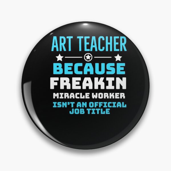 Item preview, Art Teacher because Freaking Miracle Worker isnt an official Job title  designed and sold by AwesomeWorld1.