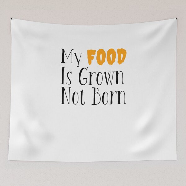 Item preview, My Food Is Grown Not Born designed and sold by VeganAnimal.