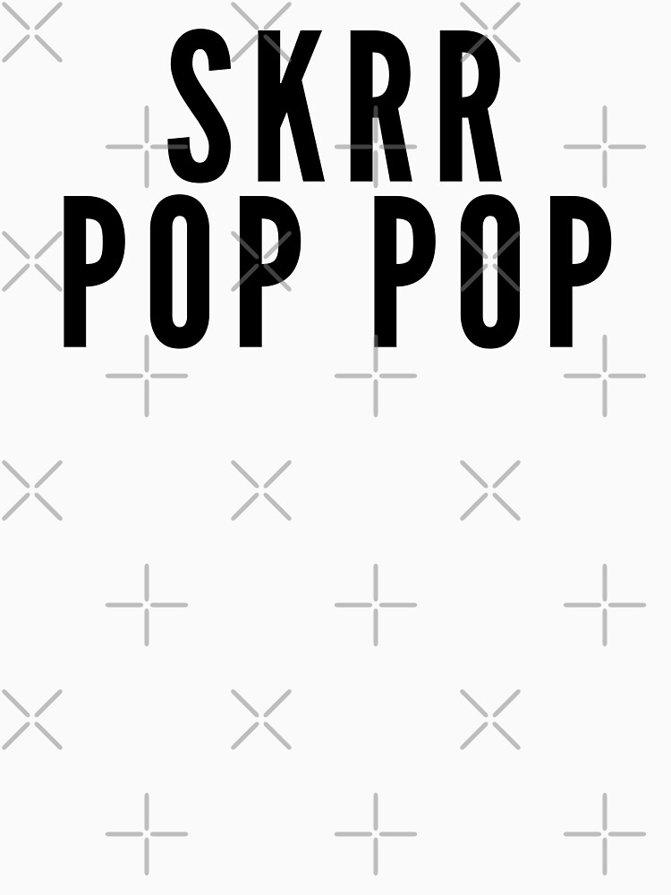 Skrr Pop Pop" Essential T-Shirt Sale by WorldPrintTees | Redbubble