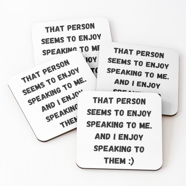 Item preview, That person seems to enjoy speaking to me and I enjoy speaking to them :) designed and sold by Omniodise.