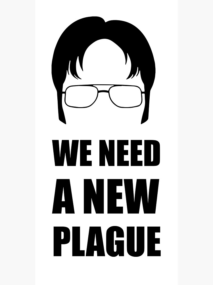 "We Need A New Plague Dwight Schrute (White Variant)" Poster by