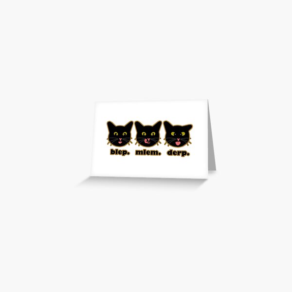 blep. mlem. derp. Greeting Card